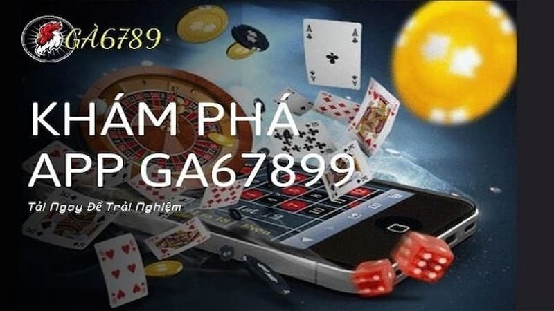 Đôi nét về ứng dụng của nhà cái GA6789